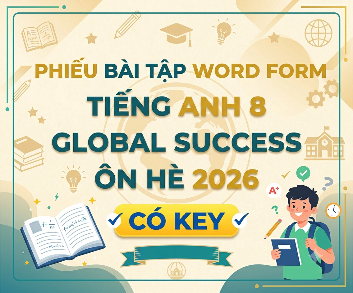 PHIẾU Bài tập word form tiếng anh 8 global success có key